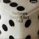 VA / THE FUTURE SOUND OF JAZZ VOL.3 [4LP]