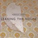 FOREIGN OFFICE / LEAVING THE HOUSE [7"]