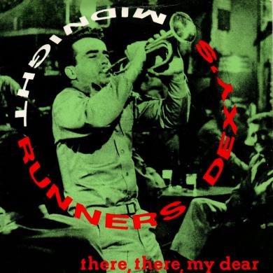 DEXY'S MIDNIGHT RUNNERS / THERE, THERE, MY DEAR [7"]