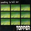 TOPPER / SOMETHING TO TELL HER [10"]