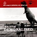 SKINT & DEMORALISED / THIS SONG IS DEFINITELY NOT ABOUT YOU [7"]