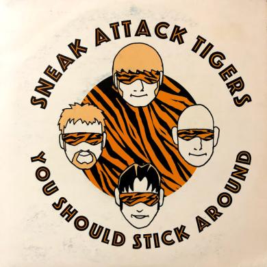 SNEAK ATTACK TIGERS / YOU SHOULD STICK AROUND [7"]