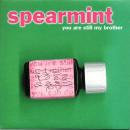 SPEARMINT / YOU ARE STILL MY BROTHER [7"]