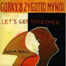 GORKY'S ZYGOTIC MYNCI / LET'S GET TOGETHER (IN OUR MINDS) [7"]