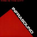 INFRASOUND / FIRE IN THE CITY [7"]