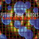 FUTURE BIBLE HEROES / LONELY DAYS [7"]