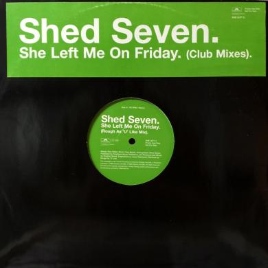 SHED SEVEN / SHE LEFT ME ON FRIDAY (CLUB MIXES) [12"]