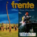 FRENTE / WHAT'S COME OVER ME [7"]