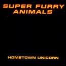 SUPER FURRY ANIMALS / HOMETOWN UNICORN [7"]