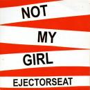 EJECTORSEAT / NOT MY GIRL [7"]