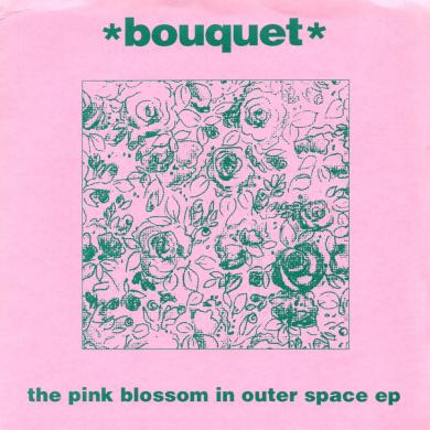 BOUQUET / THE PINK BLOSSOM IN OUTER SPACE EP [7"]