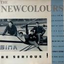 NEWCOLOURS / BE SERIOUS! [LP]