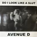 Avenue D / Do I Look Like A Slut [12"]
