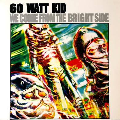 60 WATT KID / WE COME FROM THE BRIGHT SIDE [LP]