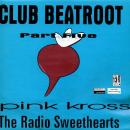 Pink Kross - The Radio Sweethearts / Club Beatroot Part Five [7"]