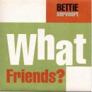 Bettie Serveert / What Friends? [7"]