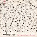 Whistler / Rare American Shoes [7"]