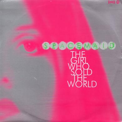 Spacemaid / The Girl Who Sold The World [7"]