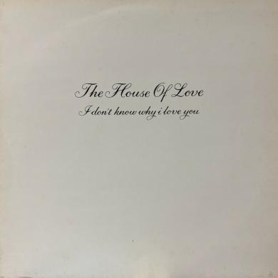 The House Of Love / I Don't Know Why I Love You [12"]