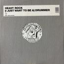 Heavy Rock / (I Just Want To Be A) Drummer [12"]