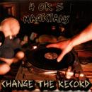4 OR 5 MAGICIANS / CHANGE THE RECORD [7"]