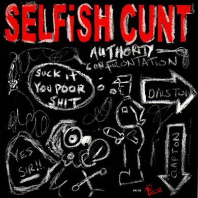 SELFISH CUNT / AUTHORITY CONFRONNATION [7"]