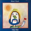 ROBERT WYATT / 1982-1984 [LP]