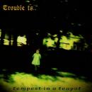 Trouble Is. / Tempest In A Teapot [7"]