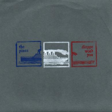 The Pines / Dieppe Won't You [7"]
