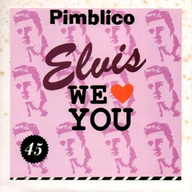 Pimblico / Elvis, We Love You [7"]