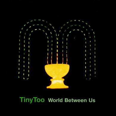 Tiny Too / World Between Us [7"]