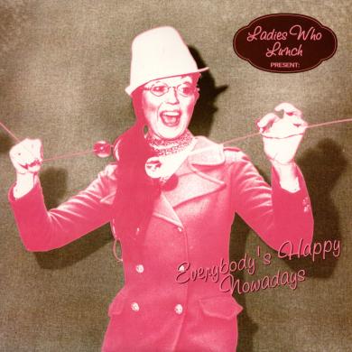 Ladies Who Lunch / Everybody's Happy Nowadays [7"]