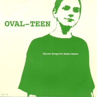 Oval-Teen / Secular Songs For Stolen Hearts [7"]