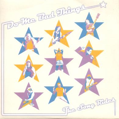 Do Me Bad Things / The Song Rides [7"]