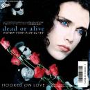 DEAD OR ALIVE / HOOKED ON LOVE [7"]