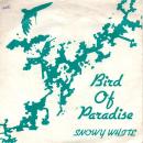 SNOWY WHITE / BIRD OF PARADISE [7"]