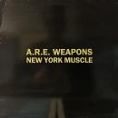 A.R.E WEAPONS / NEW YORK MUSCLE [12"]