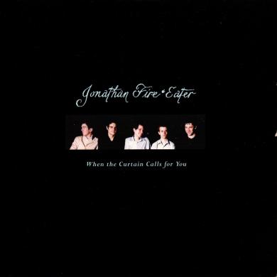 JONATHAN FIRE EATER / WHEN THE CURTAIN CALLS FOR YOU [7"]