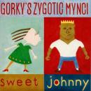 GORKY'S ZYGOTIC MYNCI / SWEET JOHNNY [7"]