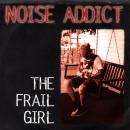 NOISE ADDICT / THE FRAIL GIRL [7"]