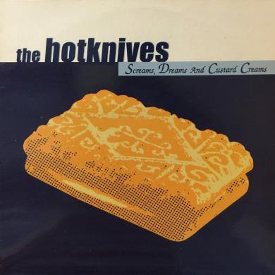 HOTKNIVES / SCREAMS, DREAMS AND CUSTARD CREAMS [LP]