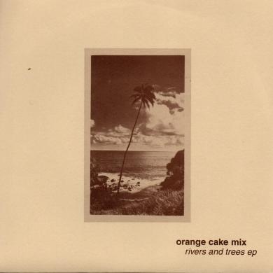 ORANGE CAKE MIX / RIVERS AND TREES EP [7"]