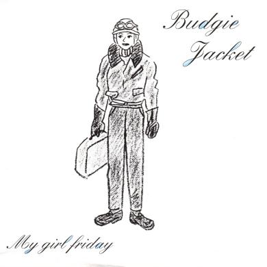 BUDGIE JACKET / MY GIRL FRIDAY [7"]