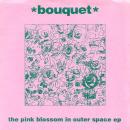BOUQUET / THE PINK BLOSSOM IN OUTER SPACE EP [7"]