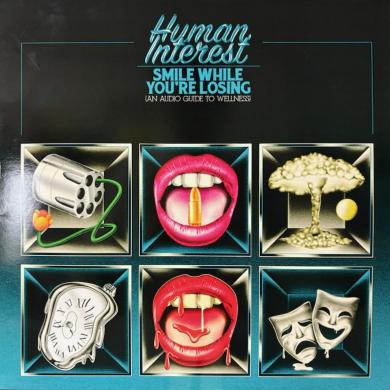 HUMAN INTEREST / SMILE WHILE YOU'RE LOSING (AN AUDIO GUIDE TO WELLNESS) [12"]