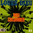 NOEL COLOMBIER / LOUEZ DIEU [7"]