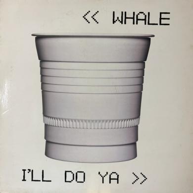 WHALE / I'LL DO YA [12"]