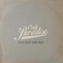 ONLY PARADISE / YOU GOT THE WAY [12"]