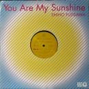 SHIHO FUJISAWA / YOU ARE MY SUNSHINE [12"]