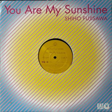 SHIHO FUJISAWA / YOU ARE MY SUNSHINE [12"]